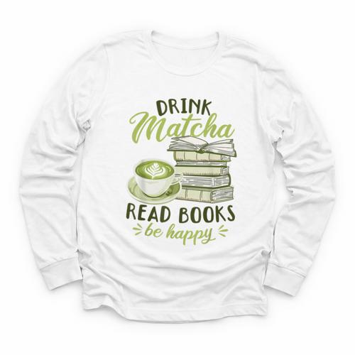 Matcha Green Tea Latte Drink Matcha Read Books Be Happy Youth Long Sleeve Tee - Bookorys
