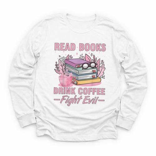 Read Books Drink Coffee Fight Evil Book Coffee Youth Long Sleeve Tee - Bookorys