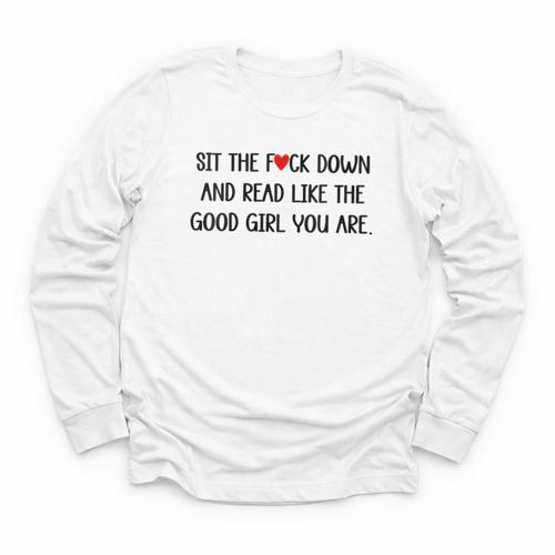 Sit The Fuck Down And Read Good Girl Spicy Books Smut Reader Youth Long Sleeve Tee - Bookorys UK