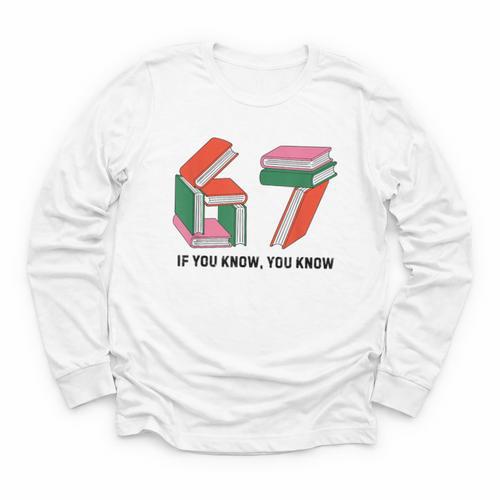 Six Seven 67 If You Know You Know 6 7 Reading Books Youth Long Sleeve Tee - Bookorys