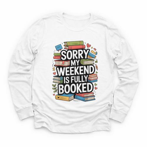 Sorry My Weekend Is Fully Booked Book Lovers Present Youth Long Sleeve Tee - Bookorys