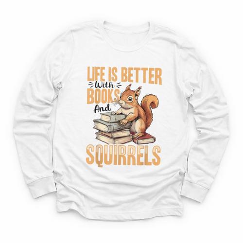Squirrel Animal Life Is Better With Books And a Youth Long Sleeve Tee - Bookorys