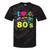 Dad I Love The 80's Retro 80s Nostalgia For Dad Tie-Dye T-Shirts Black Tie-Dye Dad I Love The 80's Retro 80s Nostalgia For Dad Tie-Dye T-Shirts Black Tie-Dye