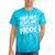 You Can't Scare Me I'm From The 1900s Humour Tie-Dye T-Shirts Turquoise Tie-Dye