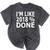 I'm Like 2018 Done Shirt Graduation Mineral Wash Tshirts Mineral Black