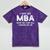 I Got My MBA Now We Can All Ignore My BS Graduation Day MBA Mineral Wash Tshirts Mineral Purple
