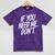 If You Need Me Don’t Sarcastic Introvert Mineral Wash Tshirts Mineral Purple