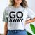 Go Away Sarcastic Antisocial Introvert Saying Comfort Color Blast T-Shirt Smoke Go Away Sarcastic Antisocial Introvert Saying Comfort Color Blast T-Shirt Smoke