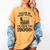Please Be Patient I'm From The 1900s Women's Comfort Colors T-Shirt Mustard Please Be Patient I'm From The 1900s Women's Comfort Colors T-Shirt Mustard