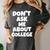 2023 GRADUATION GIFT DON'T ASK ME ABOUT COLLEGE Women's Comfort Colors T-Shirt Pepper