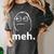 Meh Shirt Teacher Idea College Geek Graduation Tshirt Women's Comfort Colors T-Shirt Pepper