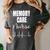 Memory Care Nurse Women's Comfort Colors T-Shirt Pepper Memory Care Nurse Women's Comfort Colors T-Shirt Pepper