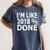 I'm Like 2018 Done Shirt Graduation Women's Comfort Colors T-Shirt Denim
