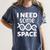 I Need Some Space Introvert Astronaut Science Women's Comfort Colors T-Shirt Moss I Need Some Space Introvert Astronaut Science Women's Comfort Colors T-Shirt Moss
