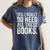 Yes I Really Do Need All These Books Geeky Book Worm Women's Comfort Colors T-Shirt Moss Yes I Really Do Need All These Books Geeky Book Worm Women's Comfort Colors T-Shirt Moss