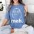 Meh Shirt Teacher Idea College Geek Graduation Tshirt Women's Comfort Colors T-Shirt Blue Jean