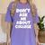 2023 GRADUATION GIFT DON'T ASK ME ABOUT COLLEGE Women's Comfort Colors T-Shirt Violet