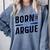 Born To Argue Graduation Lawyer Advocate Attorney Law Comfort Colors Sweatshirt Blue Jean