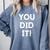 Congrats Tees You Did It Congratulations Graduation Win Promotion Comfort Colors Sweatshirt Blue Jean