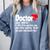 Doctor For Medical Med Student Graduation Comfort Colors Sweatshirt Blue Jean