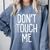 Don't Touch Me For Boy Girl Men Women Introvert Comfort Colors Sweatshirt Blue Jean Don't Touch Me For Boy Girl Men Women Introvert Comfort Colors Sweatshirt Blue Jean