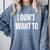 I Don't Want To Sarcastic Anti Social Introvert Comfort Colors Sweatshirt Blue Jean I Don't Want To Sarcastic Anti Social Introvert Comfort Colors Sweatshirt Blue Jean