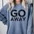 Go Away Sarcastic Antisocial Introvert Saying Comfort Colors Sweatshirt Blue Jean