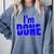 I'm Done Sarcastic Introvert Introversion Comfort Colors Sweatshirt Blue Jean I'm Done Sarcastic Introvert Introversion Comfort Colors Sweatshirt Blue Jean