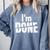 I'm Done Sarcastic Introvert Introversion Comfort Colors Sweatshirt Blue Jean I'm Done Sarcastic Introvert Introversion Comfort Colors Sweatshirt Blue Jean