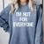 I'm Not For Everyone Humor Joke Sarcastic Introvert Comfort Colors Sweatshirt Blue Jean