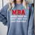 MBA When Your BS Can't Take You Any Further Shirt Graduation Comfort Colors Sweatshirt Blue Jean
