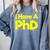 Pretty Huge Dick Joke Graduation PhD Humor Comfort Colors Sweatshirt Blue Jean
