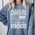 Please Be Patient I'm From The 1900s Men Women Comfort Colors Sweatshirt Denim
