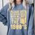 Please Be Patient With Me I'm From The 1900s Womens Shirt Comfort Colors Sweatshirt Denim