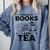 Women's Fueled By Books And Tea Book Lover Bookworm Reading Books Comfort Colors Sweatshirt Denim