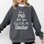 For Doctors PhD Graduation Tee Comfort Colors Sweatshirt Pepper