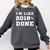 I'm Like 2018 Done Class Of 2018 Graduation T-Shirt Comfort Colors Sweatshirt Pepper