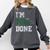 I'm 2018 Done Senior Graduation T-Shirt Class 2018 Comfort Colors Sweatshirt Pepper