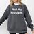 Not My Problem Sarcasm Introvert T-Shirt Comfort Colors Sweatshirt Pepper Not My Problem Sarcasm Introvert T-Shirt Comfort Colors Sweatshirt Pepper