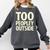 Too Peopley Outside I Introvert Comfort Colors Sweatshirt Pepper