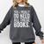 Yes I Really Do Need All These Books Geeky Book Worm Comfort Colors Sweatshirt Pepper