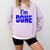 I'm Done Sarcastic Introvert Introversion Comfort Colors Sweatshirt Orchid I'm Done Sarcastic Introvert Introversion Comfort Colors Sweatshirt Orchid