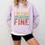 It's Fine I'm Fine Everything Is Fine Meme Introvert Sarcasm Comfort Colors Sweatshirt Orchid It's Fine I'm Fine Everything Is Fine Meme Introvert Sarcasm Comfort Colors Sweatshirt Orchid