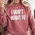 I Don't Want To Sarcastic Anti Social Introvert Comfort Colors Sweatshirt Crimson I Don't Want To Sarcastic Anti Social Introvert Comfort Colors Sweatshirt Crimson