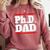 PHD DAD Shirt Doctorate Graduation Fathers Day Comfort Colors Sweatshirt Crimson