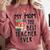 My Mom Is The Best Teacher Ever Apple Books School Mother Comfort Colors Sweatshirt Orchid
