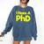 Pretty Huge Dick Joke Graduation PhD Humor Comfort Colors Sweatshirt Denim