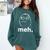 Meh Shirt Teacher Idea College Geek Graduation Tshirt Comfort Colors Sweatshirt Blue Spruce