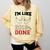 Graduation T Shirt I'm Like 2018 Done Class Of Comfort Colors Sweatshirt Butter