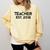 Teacher Graduation Teacher Est 2018 Tee Him Her Comfort Colors Sweatshirt Butter